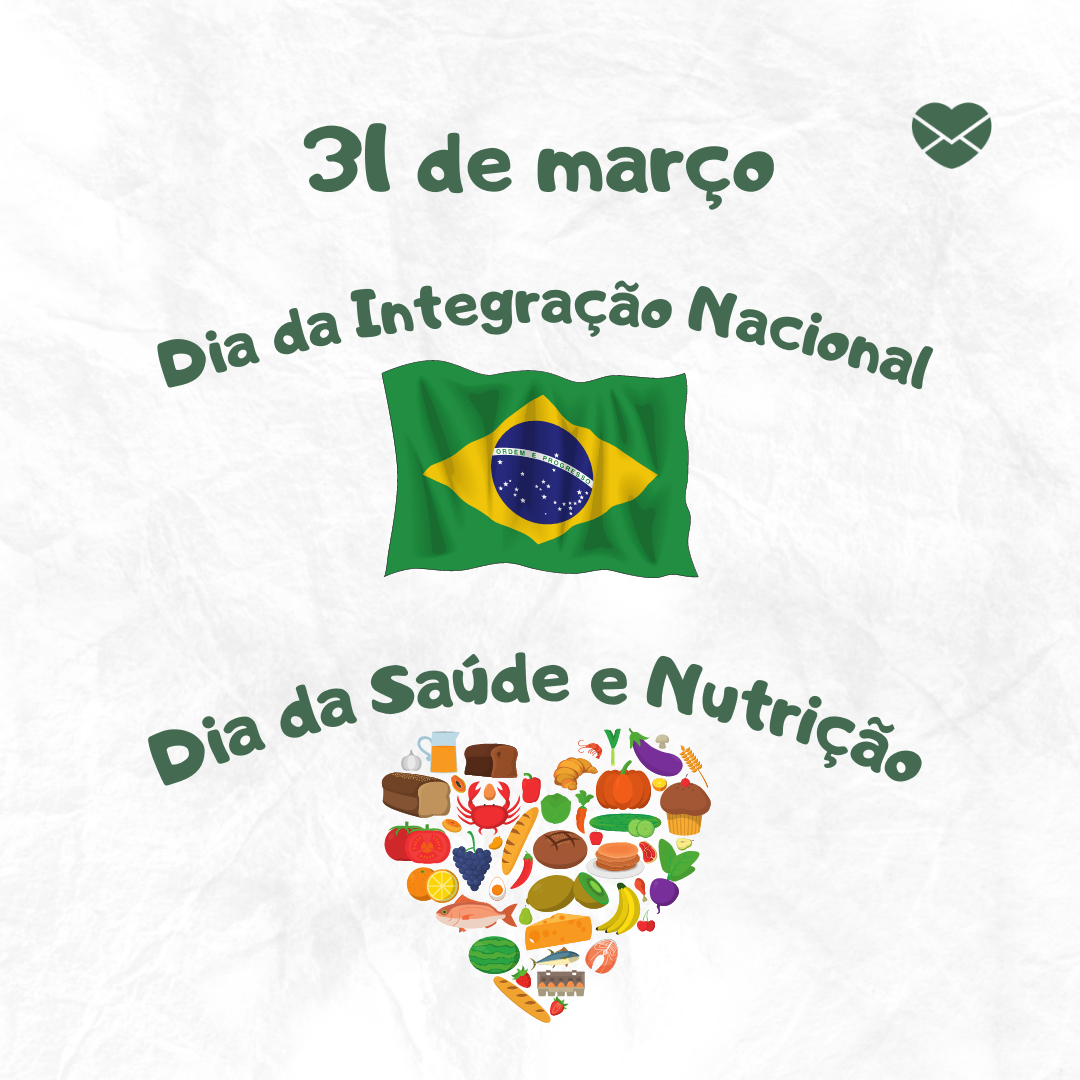 '31 de março Dia da Integração Nacional. Dia da Saúde e Nutrição.'-31 de março