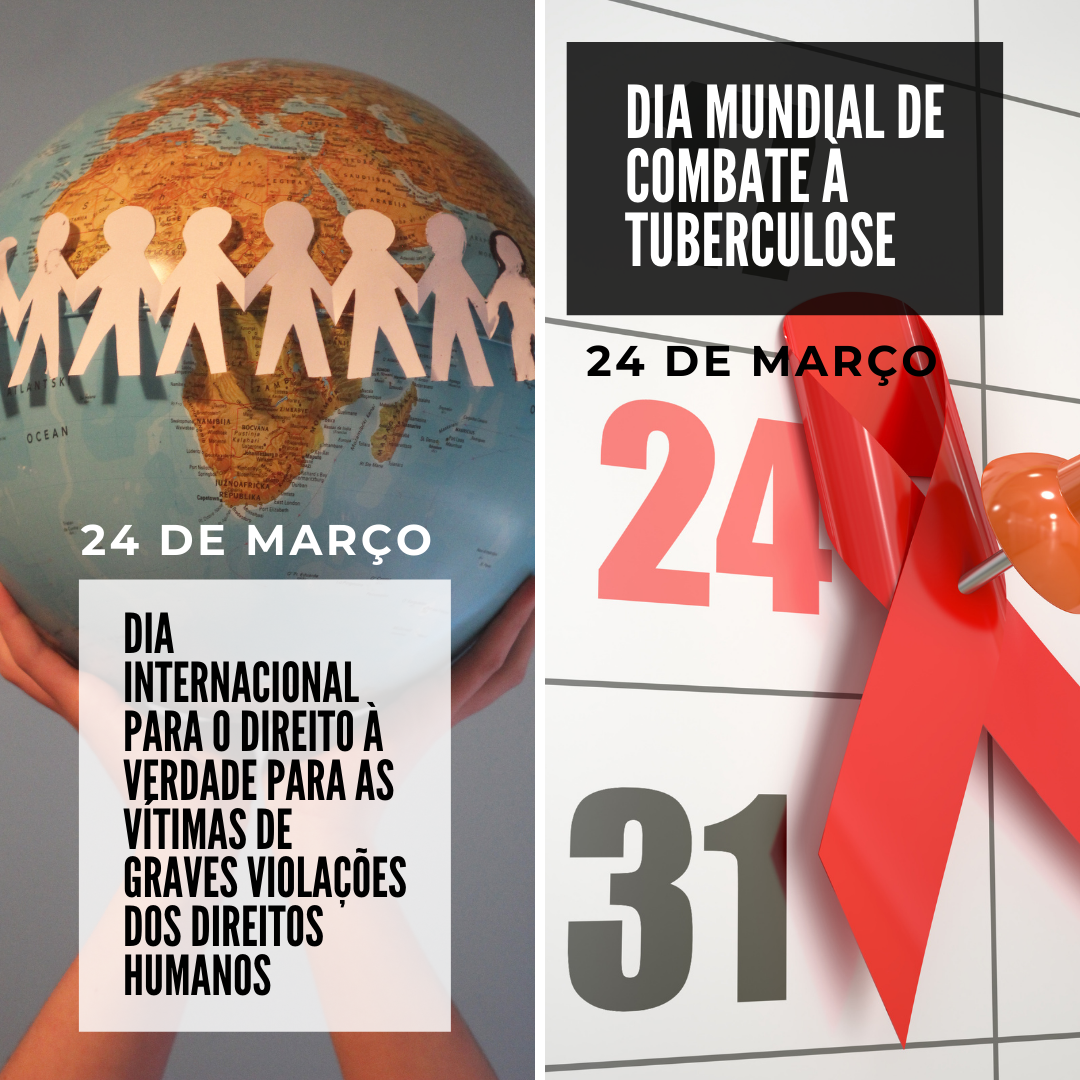 '24 de março. Dia Internacional para o Direito à Verdade para as Vítimas de Graves Violações dos Direitos Humanos. Dia Mundial de Combate à Tuberculose. 24 de março ' - 24 de março