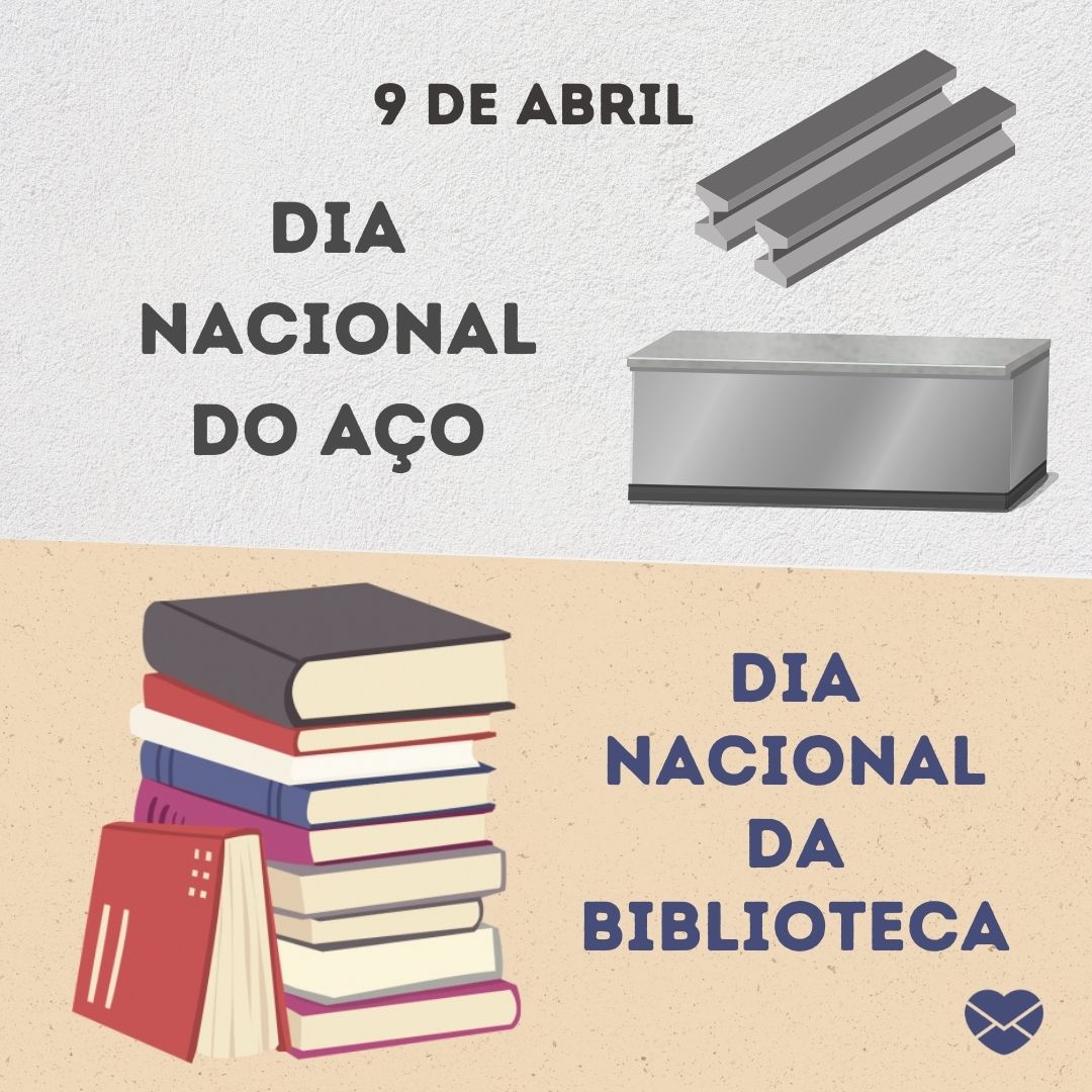 '9 de abril Dia Nacional do Aço.  Dia Nacional da Biblioteca. '-9 de abril