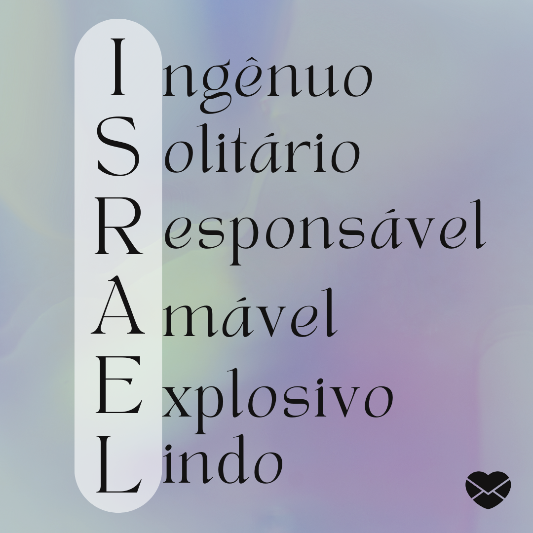 'Acróstico do nome Israel: ingênuo, solitário, responsável, amável, explosivo, lindo' - Significado do nome Israel