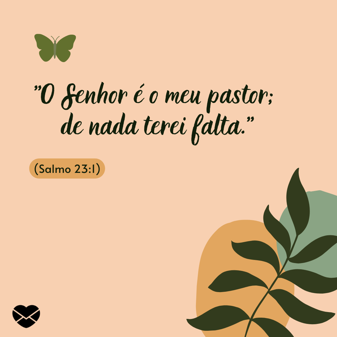 ''O Senhor é o meu pastor; de nada terei falta.'(Salmo 23:1)'' - Versículos para bio do Instagram
