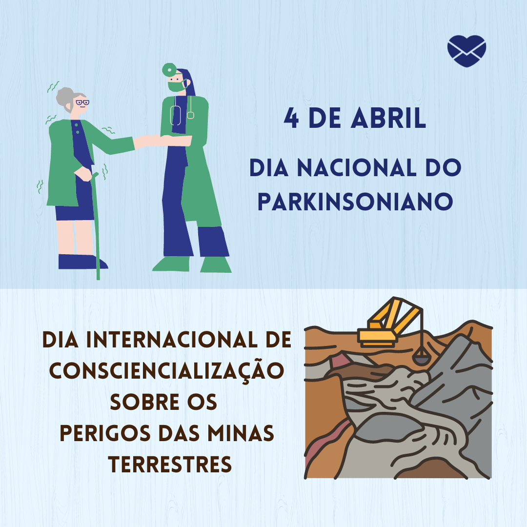 'Dia Nacional do Parkinsoniano Dia Internacional de Consciencialização sobre os 
Perigos das Minas
 Terrestres'-4 de abril