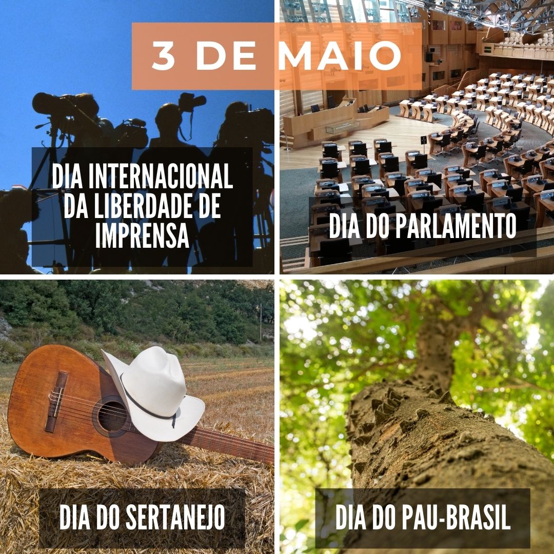 '3 de maio. Dia Internacional da Liberdade de Imprensa. Dia do Parlamento. Dia do Sertanejo. Dia do Pau-Brasil. ' - 3 de maio