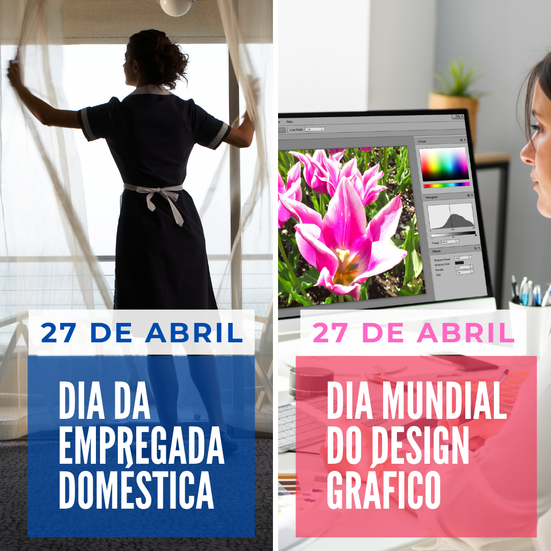'27 de abril. Dia da Empregada Doméstica. Dia mundial do Design Gráfico. ' - 27 de abril