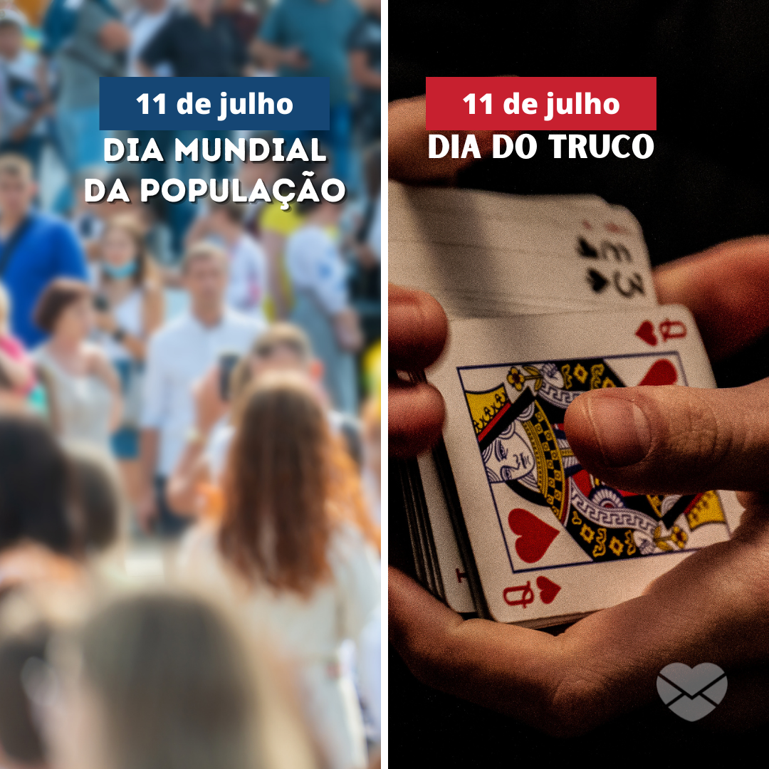 'Dia Mundial da População
Dia do Truco' - 11 de julho