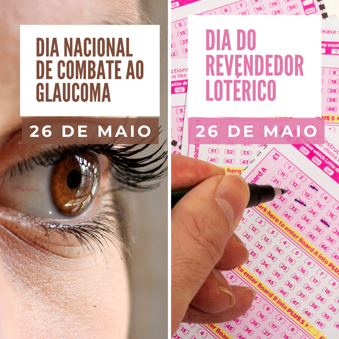 '26 de maio. Dia Nacional de Combate ao Glaucoma.Dia do Revendedor Lotérico. ' - 26 de maio