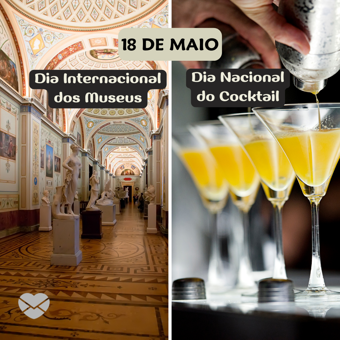 '18 de maio
Dia Internacional dos Museus, Dia Nacional do Cocktail' - 18 de maio
