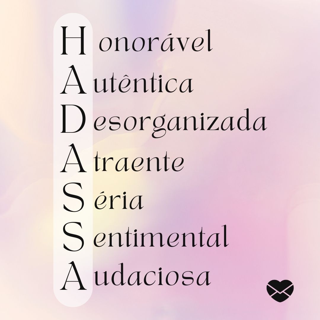 'Acróstico do nome Hadassa: honorável, autêntica, desorganizada, atraente, séria, sentimental e audaciosa' - Significado do nome Hadassa