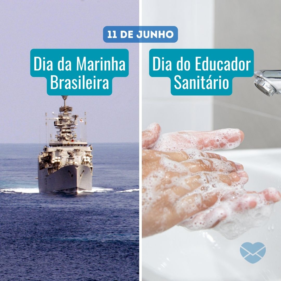 '11 de junho Dia da Marinha Brasileira, Dia do Educador Sanitário' - 11 de junho