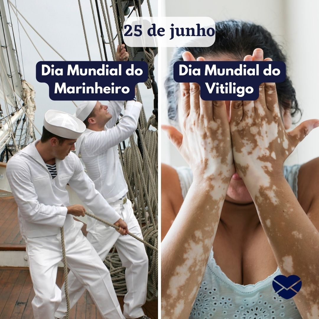 '25 de junho - Dia Mundial do Marinheiro e Dia Mundial do Vitiligo' - 25 de junho