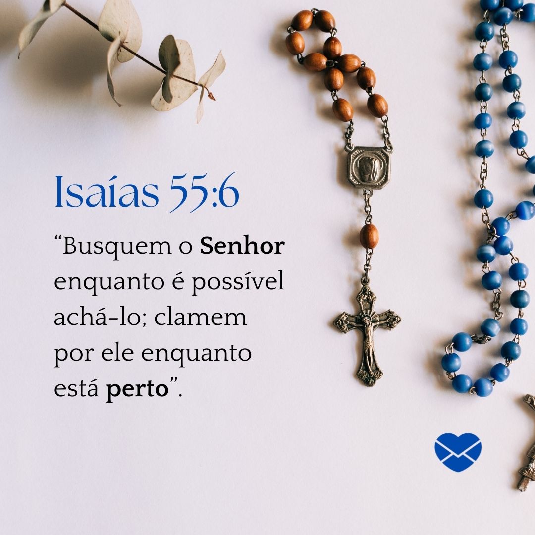 '“Busquem o Senhor enquanto é possível achá-lo; clamem por ele enquanto está perto”.' Livro de Isaías - Bíblia Sagrada Online