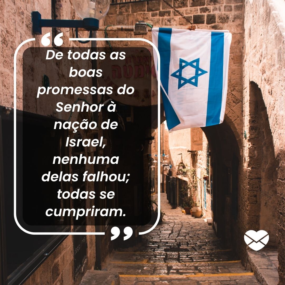 '“De todas as boas promessas do Senhor à nação de Israel, nenhuma delas falhou; todas se cumpriram.”' - Livro de Josué