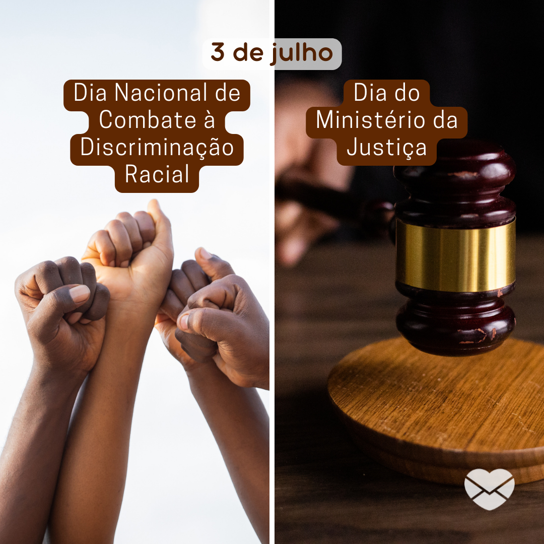 '3 de julho
Dia Nacional de Combate à Discriminação Racial. Dia do Ministério da Justiça' - 3 de julho