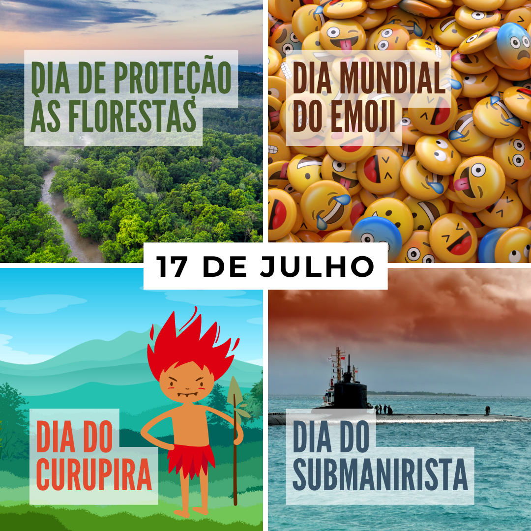 '17 de julho. 1-Dia de Proteção às Florestas. 2-Dia Mundial do Emoji. 3-Dia do Curupira. 4-Dia do Submanirista.' - 17 de julho