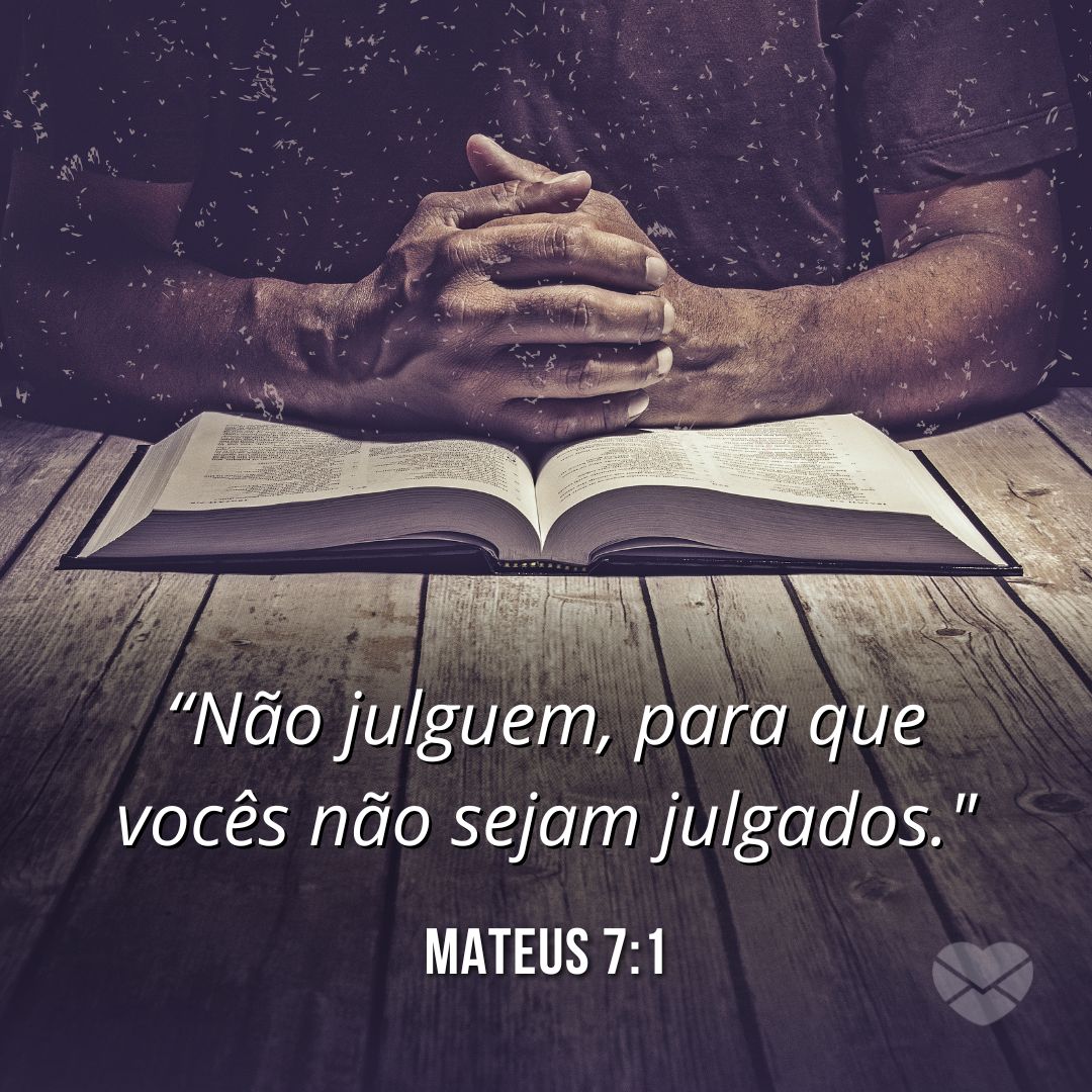 '“Não julguem, para que vocês não sejam julgados.' Mateus 7:1' - Versículos fortes