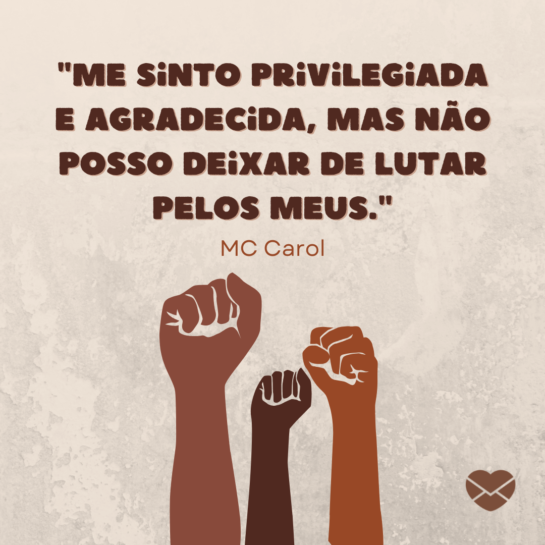 ''Me sinto privilegiada e agradecida, mas não posso deixar de lutar pelos meus.'MC Carol' - MC Carol