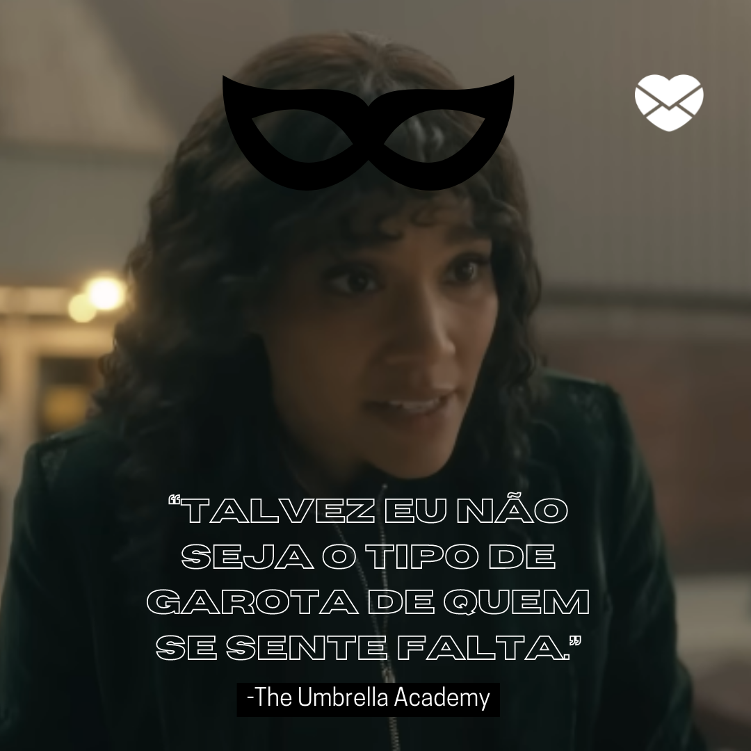'“Talvez eu não seja o tipo de garota de quem se sente falta.' - Frases The Umbrella Academy