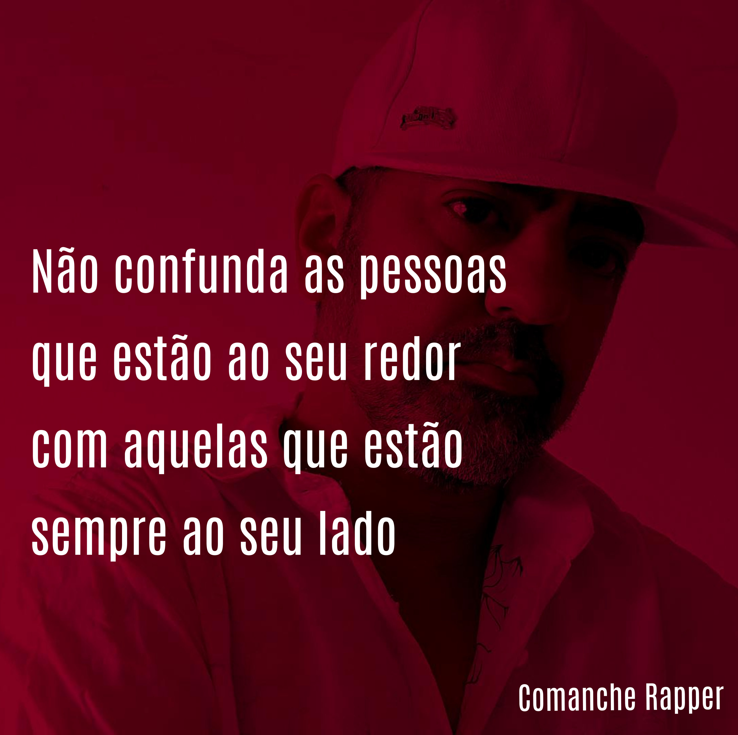 'Não confunda as pessoas que estão ao seu redor com aquelas que estão sempre ao seu lado.' - Frases de músicas de rap