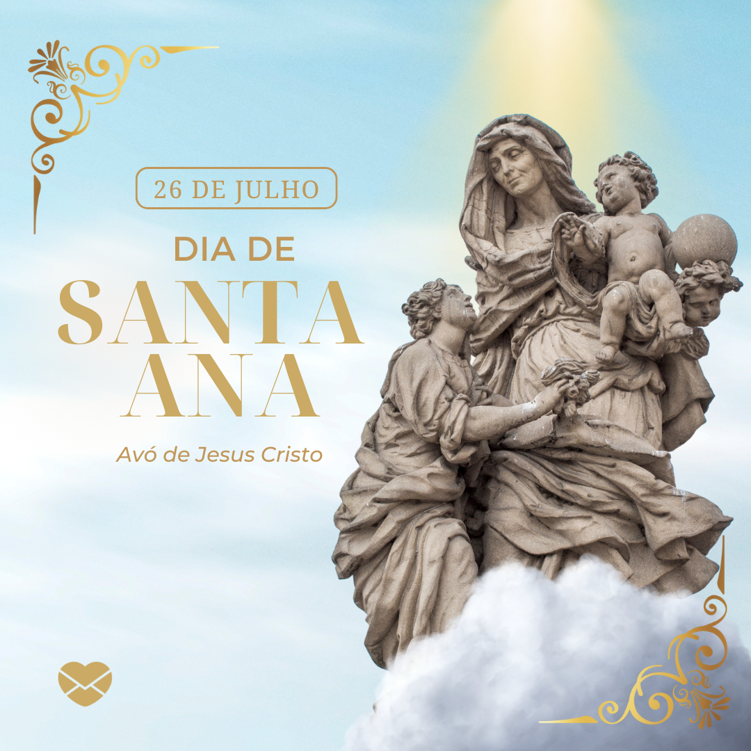 26 de Julho, dia de Santa Ana, avó de Jesus Cristo. - Santa Ana: história, orações e muito mais!