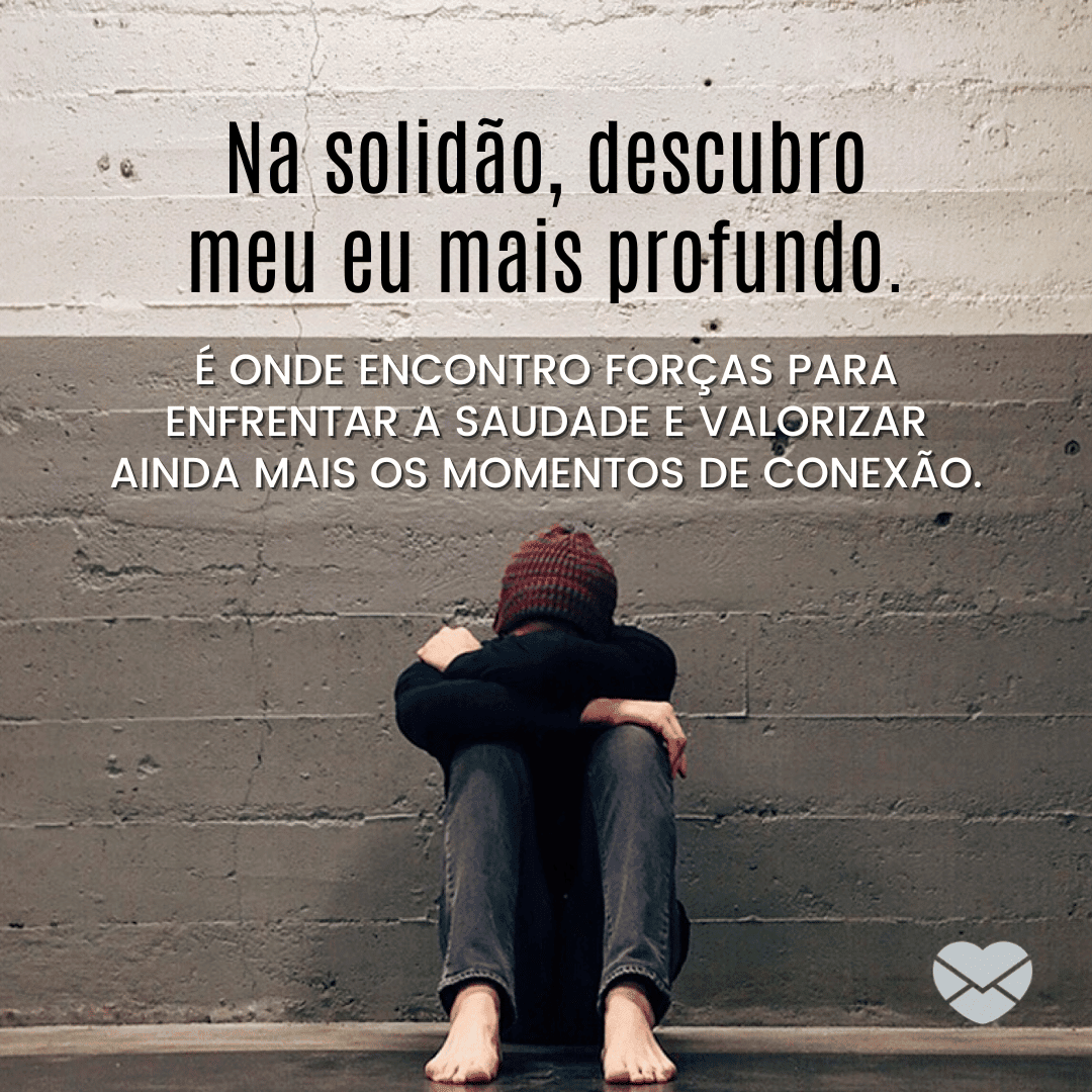 Desabafe com essas frases de saudade e solidão