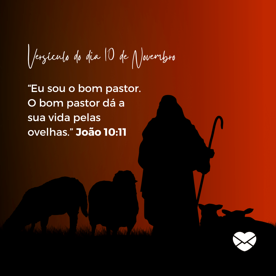 '“Eu sou o bom pastor. O bom pastor dá a sua vida pelas ovelhas.” João 10:11'