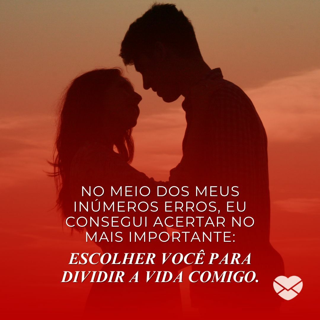 AdinaVoicu de Pixabay / Marketplace Designers / Canva / Mensagens Com Amor 'No meio dos meus inúmeros erros, eu consegui acertar no mais importante: escolher você para dividir a vida comigo.' - Frases Tumblr Casal