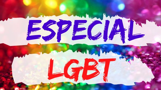 Especial LGBT