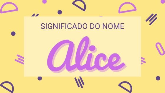 Significado do nome Alice - Mensagens Com Amor