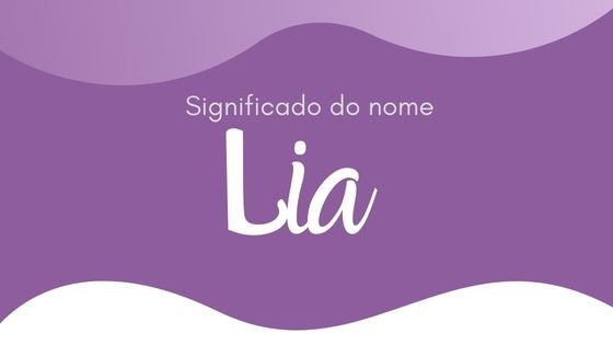 Significado do nome Lia