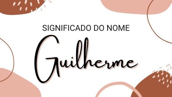 Significado do nome Guilherme - Mensagens Com Amor