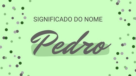Mensagens Com Amor/ CanvaPro/ Sunny Rabbit/ Moon Project Significado do nome Pedro - Mensagens Com Amor