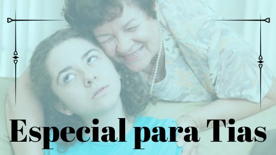 Especial para Tias