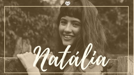 Frases de Natália - Um nome cheio de poder e liderança Frases de Natália - Um nome cheio de poder e liderança