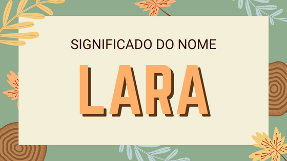 Significado do nome Lara - Mensagens Com Amor