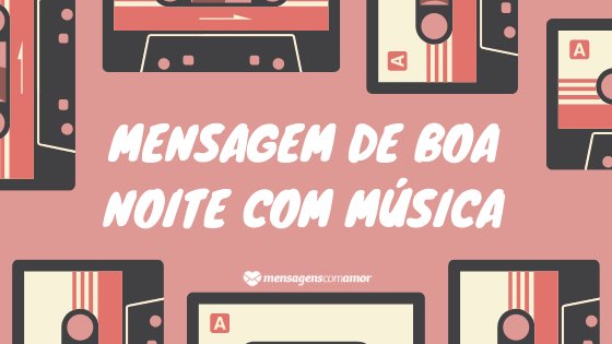 Mensagem de boa noite com música