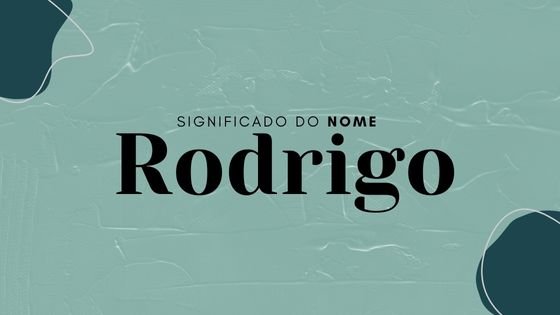 Significado do nome Rodrigo