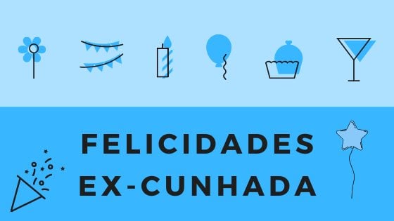 Ilustração de aniversário com escrito: Felicidades ex-cunhada!