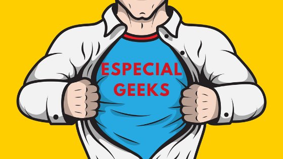 Especial Geeks.