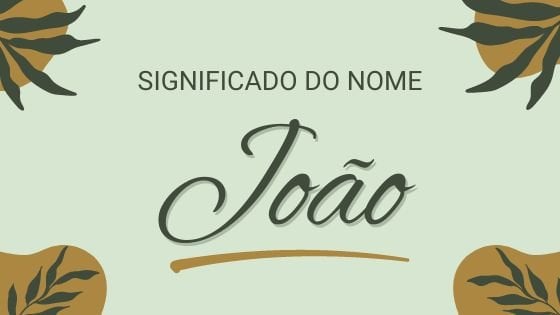 Significado do nome João - Mensagens Com Amor