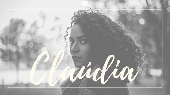 Montagem com foto de mulher negra caminhando e olhando para trás, com o nome Claúdia escrito em branco