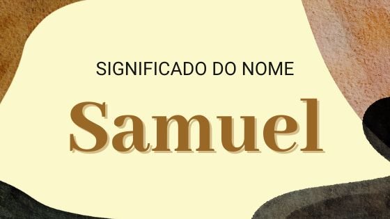Significado do nome Samuel - Mensagens Com Amor