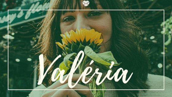 Nome Valéria escrito em branco sobre foto de mulher jovem cheirando flor de girassol.