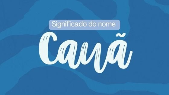 Significado do nome Cauã