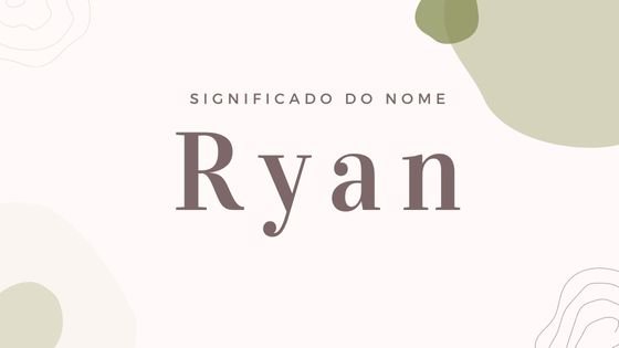 Significado do nome Ryan