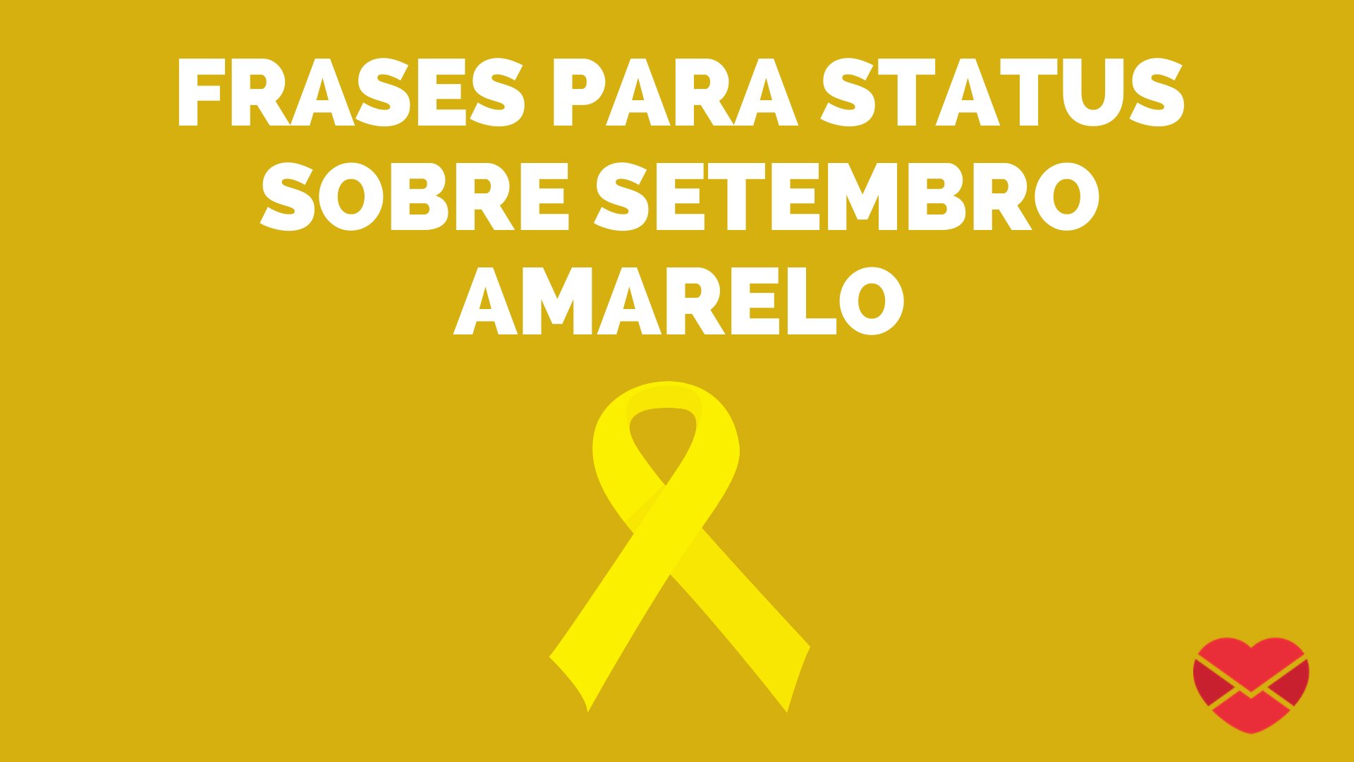 Uma imagem que contém um laço amarelo - representativo do setembro amarelo - e a frase 'frases para status sobre setembro amarelo'.