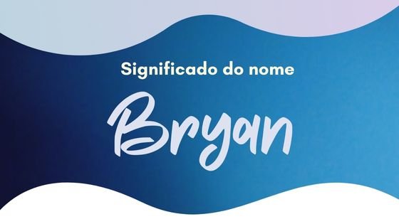 Significado do nome Bryan