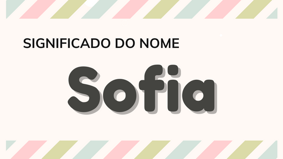 'Significado do nome Sofia' - Mensagens Com Amor