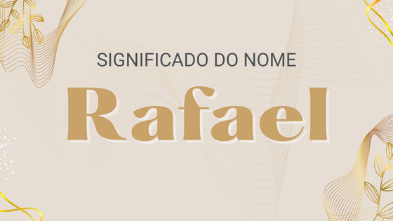 ''Significado do nome Rafael'' - Mensagens Com Amor