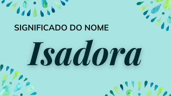 'Significado do nome Isadora'- Mensagens Com Amor