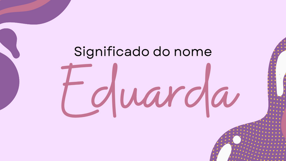 Mensagens com Amor / Canva / sketchify Significado do nome Eduarda